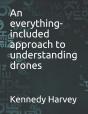 An Everything-Included Approach To Understanding Drones - Preview