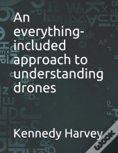 An Everything-Included Approach To Understanding Drones