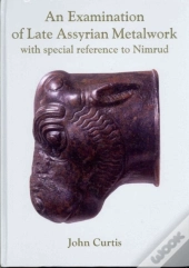 An Examination Of Late Assyrian Metalwork