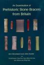 An Examination Of Prehistoric Stone Bracers From Britain - Preview
