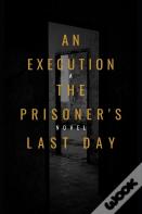 "An Execution The Prisoner'S Last Day "