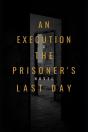 "An Execution The Prisoner'S Last Day " - Preview