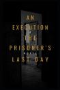"An Execution The Prisoner'S Last Day " - Preview