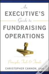 An Executive'S Guide To Fundraising Operations