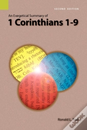 An Exegetical Summary Of 1 Corinthians 1-9, 2nd Edition