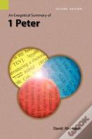 An Exegetical Summary Of 1 Peter, 2nd Edition