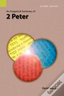 An Exegetical Summary Of 2nd Peter, 2nd Edition