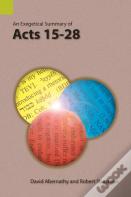 An Exegetical Summary Of Acts 15-28