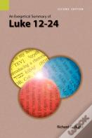 An Exegetical Summary Of Luke 12-24, 2nd Edition