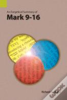 An Exegetical Summary Of Mark 9-16