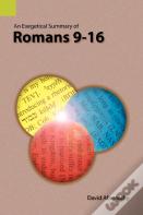 An Exegetical Summary Of Romans 9-16
