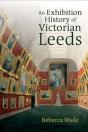 An Exhibition History Of Victorian Leeds - Preview