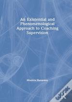 An Existential And Phenomenological Approach To Coaching Supervision