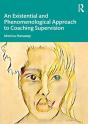 An Existential And Phenomenological Approach To Coaching Supervision - Preview
