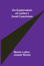 An Explanation Of Luther'S Small Catechi - Preview