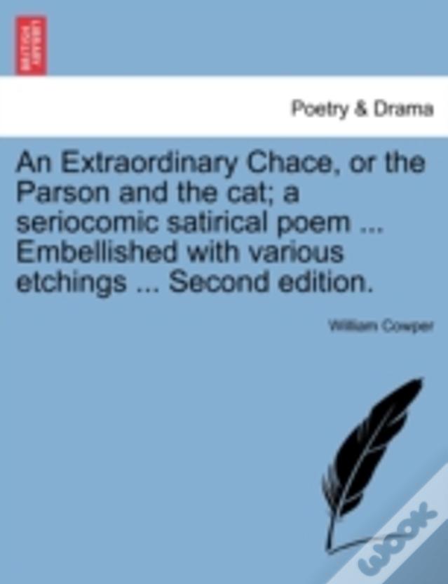 An Extraordinary Chace, Or The Parson And The Cat; A Seriocomic Satirical Poem ... Embellished With Various Etchings ... Second Edition.