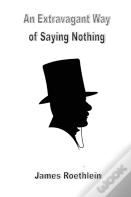 An Extravagant Way Of Saying Nothing