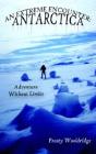 An Extreme Encounter: Antarctica: Adventure Without Limits - Preview