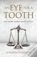 An Eye For A Tooth