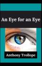 An Eye For An Eye Anthony Trollope (Fiction, Romance, Novel) (Annotated) - Preview
