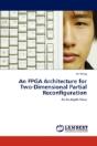 An Fpga Architecture For Two-Dimensional Partial Reconfiguration - Preview