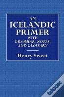 An Icelandic Primer  -  With Grammar, Notes, And Glossary