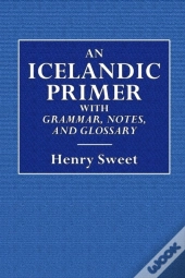An Icelandic Primer  -  With Grammar, Notes, And Glossary