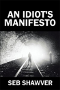 An Idiot'S Manifesto - Preview