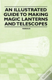 Capa do artigo An Illustrated Guide To Making Magic Lanterns And Telescopes