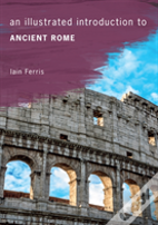 An Illustrated Introduction To Ancient Rome