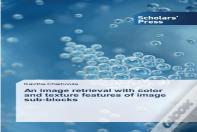 An Image Retrieval With Color And Texture Features Of Image Sub-Blocks