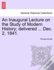 Capa do artigo An Inaugural Lecture On The Study Of Modern History; Delivered ... Dec. 2, 1841.