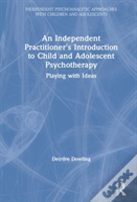 An Independent Practitioner'S Introduction To Child And Adolescent Psychotherapy