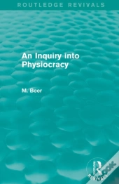 An Inquiry Into Physiocracy (Routledge Revivals)