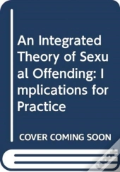An Integrated Theory Of Sexual Offending