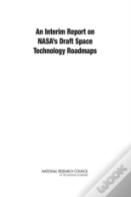 An Interim Report On Nasa'S Draft Space Technology Roadmaps