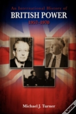 Capa do artigo An International History Of British Power, 1957-1970