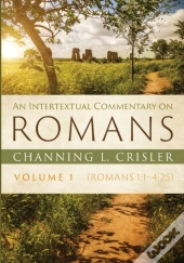 An Intertextual Commentary On Romans, Volume 1