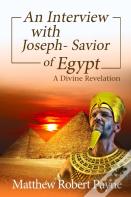 An Interview With Joseph - Savior Of Egypt