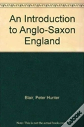 An Introduction To Anglo-Saxon England