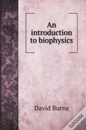 An Introduction To Biophysics