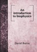 An Introduction To Biophysics