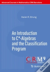 An Introduction To C*-Algebras And The Classification Program