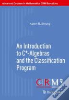 An Introduction To C*-Algebras And The Classification Program