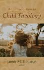An Introduction To Child Theology - Preview