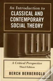 An Introduction To Classical And Contemporary Social Theory