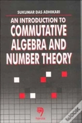 An Introduction To Commutative Algebra And Number Theory