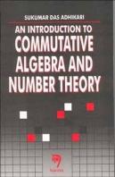 An Introduction To Commutative Algebra And Number Theory