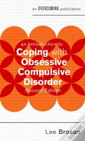 An Introduction To Coping With Obsessive Compulsive Disorder, 2nd Edition