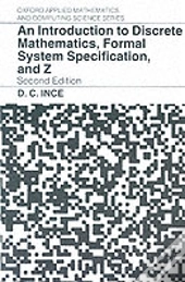 An Introduction To Discrete Mathematics, Formal System Specification, And Z